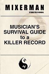 E-Book (epub) Musician's Survival Guide to a Killer Record von Mixerman