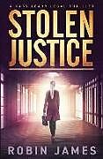 Couverture cartonnée Stolen Justice de Robin James