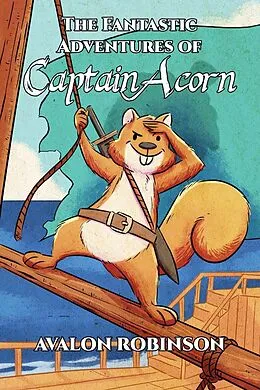 E-Book (epub) The Fantastic Adventures of Captain Acorn von Avalon Robinson