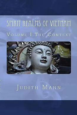 E-Book (epub) Spirit Realms of Vietnam: Volume I The Context von Judith Mann