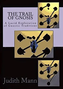 E-Book (epub) Trail of Gnosis: A Lucid Exploration of Gnostic Traditions von Judith Mann
