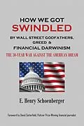 E-Book (epub) How We Got Swindled by Wall Street Godfathers, Greed & Financial Darwinism von E. Henry Schoenberger