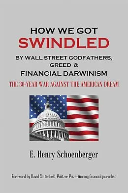 E-Book (epub) How We Got Swindled by Wall Street Godfathers, Greed & Financial Darwinism von E. Henry Schoenberger