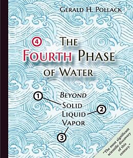 Couverture cartonnée The Fourth Phase of Water: Beyond Solid, Liquid, and Vapor de Gerald H. Pollack