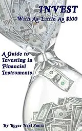 ePUB Invest With As Little As $100: A Guide To Investing In Financial Instruments von Roger Smith