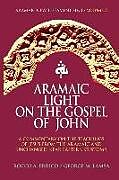 Couverture cartonnée Aramaic Light on the Gospel of John de George M. Lamsa, Rocco A. Errico