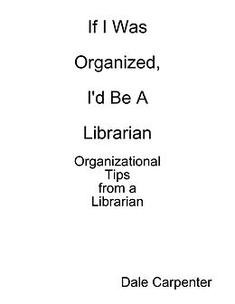 E-Book (epub) Organizational Tips from a Librarian von Dale Carpenter
