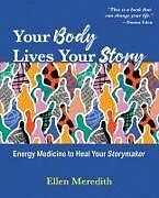 Kartonierter Einband (Kt) Your Body Lives Your Story von Ellen Meredith