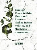 E-Book (epub) Finding Peace Within Shattered Pieces von Simranjeet Kaur