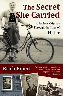 E-Book (epub) The Secret She Carried: A Perilous Journey Through the Time of Hitler von Erich Eipert