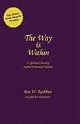 Fester Einband The Way Is Within: A Spiritual Journey von Ron W. Rathbun
