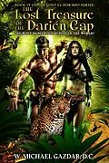 E-Book (epub) The Lost Treasure of the Darién Gap, the Most Dangerous Jungle in the World!: Book IV of The Lost El Dorado Series von W. Michael Gazdar