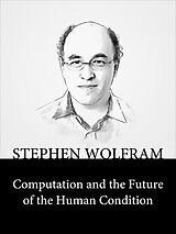 eBook (epub) Computation and the Future of the Human Condition de Stephen Wolfram