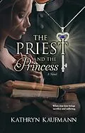 E-Book (epub) The Priest and the Princess von Kathryn Kaufmann
