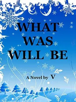 E-Book (epub) What Was Will Be von V