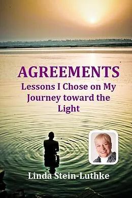E-Book (epub) AGREEMENTS: Lessons I Chose on My Journey toward the Light von Linda Stein-Luthke