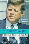E-Book (epub) The Interview JFK: A Stage Play about a 1963 Secret Presidential Town Hall Meeting (JFK Trilogy, #1) von Alan Marshall