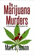 E-Book (epub) The Marijuana Murders (Nostalgia City Mysteries, #4) von Mark S. Bacon
