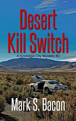E-Book (epub) Desert Kill Switch (Nostalgia City Mysteries, #2) von Mark S. Bacon