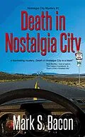 E-Book (epub) Death in Nostalgia City (Nostalgia City Mysteries, #1) von Mark S. Bacon