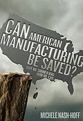 E-Book (epub) Can American Manufacturing Be Saved? von Michele NashHoff