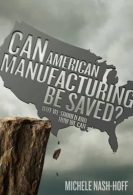 E-Book (epub) Can American Manufacturing Be Saved? von Michele NashHoff