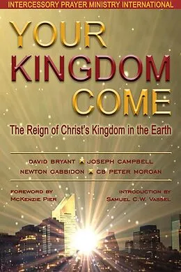 E-Book (epub) Your Kingdom Come von Intercessory Prayer Ministry International, McKenzie Pier, Samuel C. W. Vassel