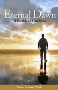 E-Book (epub) Eternal Dawn: A Parable of Transition von Patricia & Stanley Walsh