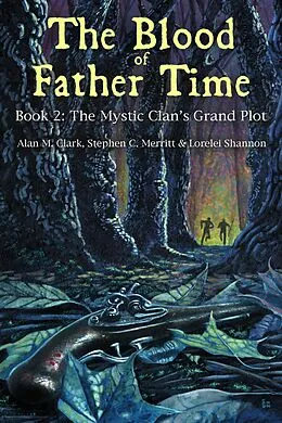E-Book (epub) The Blood of Father Time, Book 2: The Mystic Clan's Grand Plot von Alan M. Clark