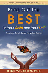 E-Book (epub) Bring Out the BEST in Your Child and Your Self von Ph. D. Ilene Val-Essen