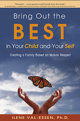 E-Book (epub) Bring Out the BEST in Your Child and Your Self von Ph. D. Ilene Val-Essen