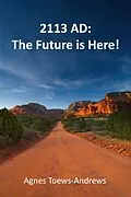 E-Book (epub) 2113 AD: The Future is Here! von Agnes Toews-Andrews
