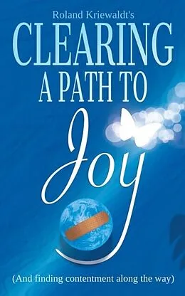 E-Book (epub) Clearing a Path to Joy von Roland Kriewaldt