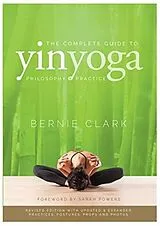 Kartonierter Einband The Complete Guide to Yin Yoga von Bernie Clark