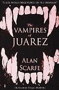 Kartonierter Einband The Vampires of Juarez von Alan Scarfe