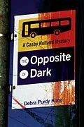 E-Book (epub) The Opposite of Dark (Casey Holland Mysteries, #1) von Debra Purdy Kong