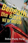 E-Book (epub) Beneath the Bleak New Moon von Debra Purdy Kong