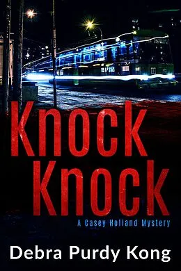 E-Book (epub) Knock Knock (Casey Holland Mysteries, #5) von Debra Purdy Kong