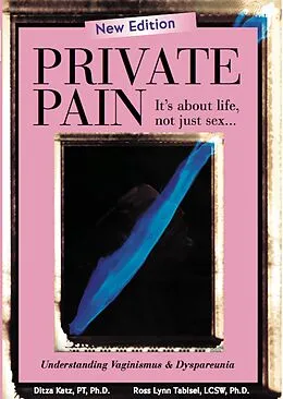 E-Book (epub) Private Pain - It's About Life, Not Just Sex von Ph. D Ditza Katz PT