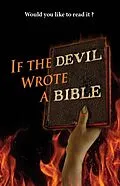 E-Book (epub) If the Devil Wrote a Bible von Kent Allan Philpott, Katie L. C. Philpott