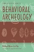 Couverture cartonnée Behavioral Archeology de Michael Brian Schiffer