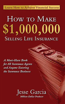 E-Book (epub) How To Make A Million Dollars Selling Life Insurance von Dr. Jesse Garcia