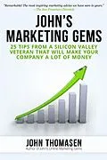 E-Book (epub) John's Marketing Gems: 25 Tips from a Silicon Valley Veteran that will Make Your Company a lot of Money von John Thomasen