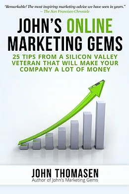 E-Book (epub) John's Online Marketing Gems: 25 Tips from a Silicon Valley Veteran that will Make Your Company a lot of Money von John Thomasen