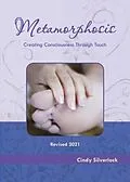 E-Book (epub) Metamorphosis, Creating Consciousness Through Touch von Cindy Silverlock