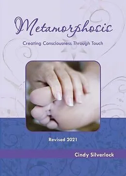 E-Book (epub) Metamorphosis, Creating Consciousness Through Touch von Cindy Silverlock