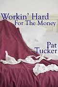 E-Book (epub) Working Hard For The Money von Pat Tucker