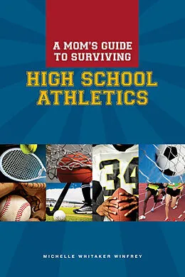 E-Book (epub) Mom's Guide to Surviving High School Athletics von Michelle Whitaker Winfrey