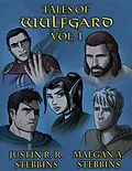 E-Book (epub) Tales of Wulfgard, Volume 1 von Justin R. Stebbins