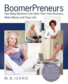 Couverture cartonnée Boomerpreneurs: How Baby Boomers Can Start Their Own Business, Make Money and Enjoy Life de Mary Beth Izard, M. B. Izard
